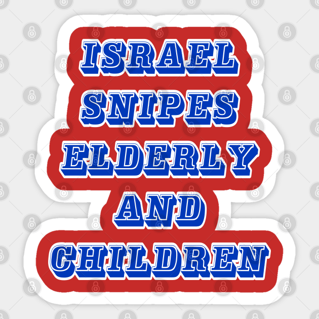 Israel Snipes Elderly and  Children - Back Sticker by SubversiveWare